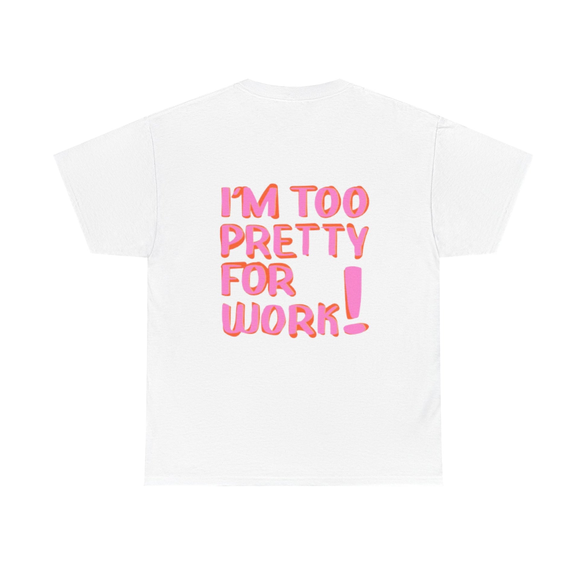 Too pretty to Work - Unisex Heavy Cotton Tee